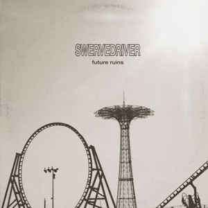 SWERVEDRIVER - FUTURE RUINS ( 12" RECORD )