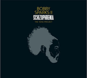 Bobby Sparks	Schizophrenia: The Yang ProjecT