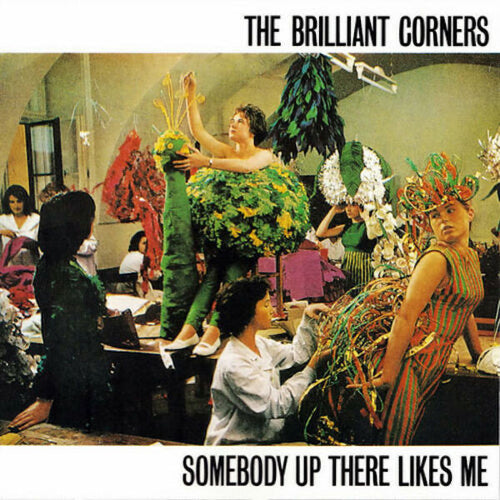 The Brilliant Corners – Somebody Up There Likes Me