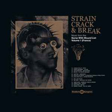 Load image into Gallery viewer, Various – Strain, Crack &amp; Break: Music From The Nurse With Wound List Volume 1 (France)