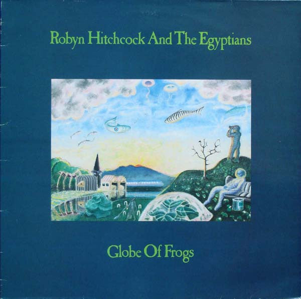 Robyn Hitchcock And The Egyptians* – Globe Of Frogs