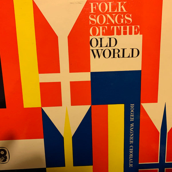 The Roger Wagner Chorale - Folk Songs Of The Old World (LP, Album)