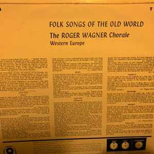 Load image into Gallery viewer, The Roger Wagner Chorale - Folk Songs Of The Old World (LP, Album)