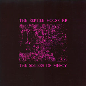The Sisters Of Mercy ‎– The Reptile House E.P.