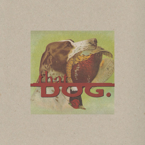 that dog. ‎– that dog.