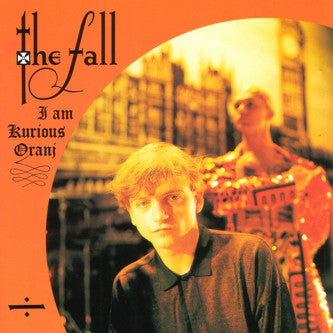 THE FALL - I AM CURIOUS ORANJ ( 12