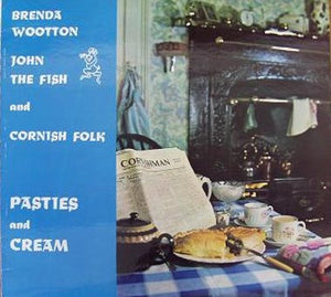 Brenda Wootton, John The Fish and Cornish Folk – Pasties And Cream