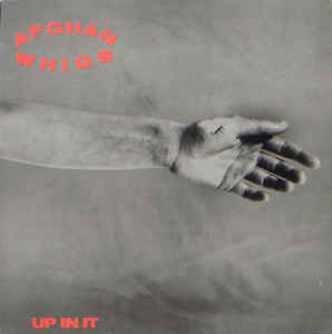 THE AFGHAN WHIGS - UP IN IT ( 12" RECORD )
