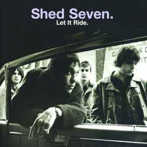Shed Seven ‎– Let It Ride