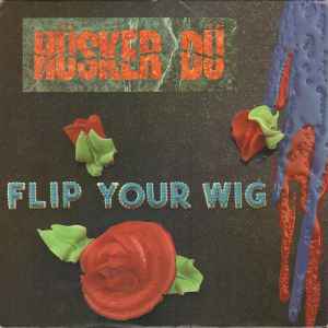 Hüsker Dü ‎– Flip Your Wig