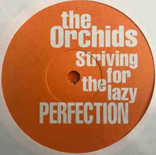 Load image into Gallery viewer, The Orchids (2) ‎– Striving For The Lazy Perfection