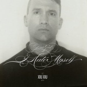 Xiu Xiu ‎– Dear God, I Hate Myself