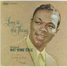 Load image into Gallery viewer, Nat King Cole ‎– Love Is The Thing