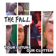 Load image into Gallery viewer, The Fall – Your Future Our Clutter