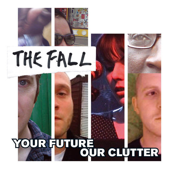 The Fall – Your Future Our Clutter