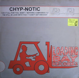 Chyp-Notic ‎– I Can't Get Enough