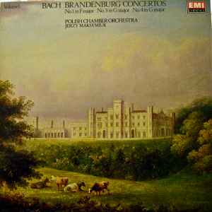Bach* - Jerzy Maksymiuk - Polish Chamber Orchestra – Brandenburg Concertos No.1 In F Major No.3 In G Major No.4 In G Major
