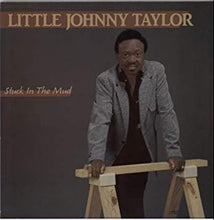 Load image into Gallery viewer, Little Johnny Taylor – Stuck In The Mud