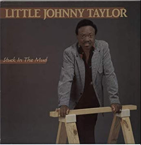 Little Johnny Taylor – Stuck In The Mud