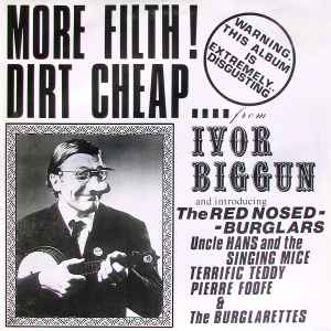 Ivor Biggun And Introducing The Red Nosed - Burglars* – More Filth ! Dirt Cheap
