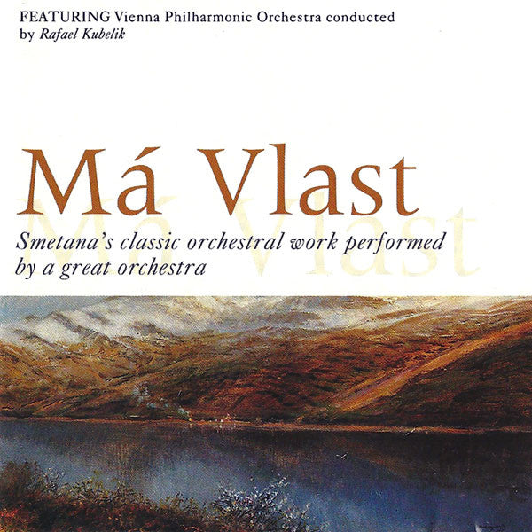 Smetana*, Vienna Philharmonic Orchestra*, Rafael Kubelik – Má Vlast
