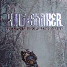 Load image into Gallery viewer, Kula Shaker – Peasants, Pigs &amp; Astronauts