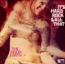 Load image into Gallery viewer, The Good Earth (2) - It&#39;s Hard Rock And All That (LP, Album)