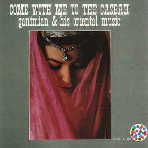 GANIMIAN & HIS ORIENTAL MUSIC - COME WITH ME TO THE CASBAH ( 12