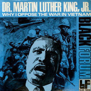 Dr. Martin Luther King, Jr. – Why I Oppose The War In Vietnam