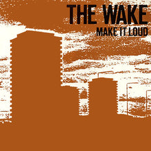 Load image into Gallery viewer, The Wake ‎– Make It Loud