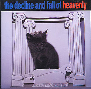 Heavenly ‎– The Decline And Fall Of Heavenly