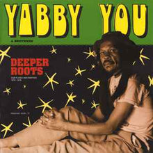 Load image into Gallery viewer, Yabby You &amp; Brethren* – Deeper Roots (Dub Plates And Rarities 1976 - 1978)