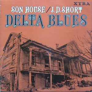 Son House / J. D. Short – Delta Blues