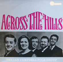 Load image into Gallery viewer, The Ian Campbell Folk Group – Across The Hills