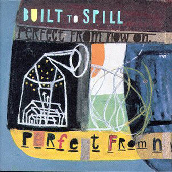 Built To Spill – Perfect From Now On