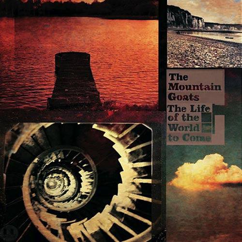 The Mountain Goats – The Life Of The World To Come