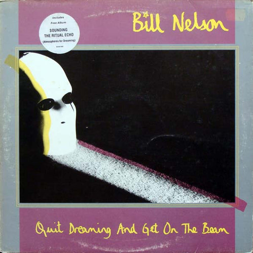 Bill Nelson - Quit Dreaming And Get On The Beam / Sounding The Ritual Echo (Atmospheres For Dreaming) (2xLP, Album)