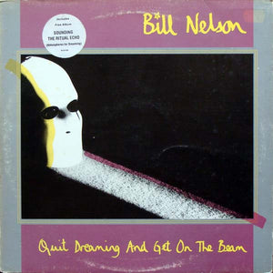 Bill Nelson - Quit Dreaming And Get On The Beam / Sounding The Ritual Echo (Atmospheres For Dreaming) (2xLP, Album)