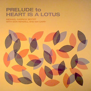 The Michael Garrick Sextet With Don Rendell And Ian Carr - Prelude To Heart Is A Lotus (LP, Album, Ltd, 180)
