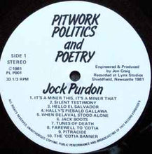 Load image into Gallery viewer, Jock Purdon Accompanied By Benny Graham, Jez Lowe And Jed Foley* - Pitwork, Politics &amp; Poetry - The Songs &amp; Poems Of A Durham Coalminer (LP, Album)