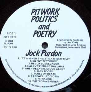 Jock Purdon Accompanied By Benny Graham, Jez Lowe And Jed Foley* - Pitwork, Politics & Poetry - The Songs & Poems Of A Durham Coalminer (LP, Album)