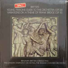 Load image into Gallery viewer, Benjamin Britten, The London Symphony Orchestra / The English Chamber Orchestra* – Young Person&#39;s Guide To The Orchestra (Op. 34) - Variations On A Theme Of Frank Bridge (Op. 10)
