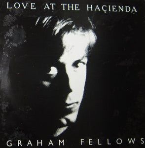 Graham Fellows ‎– Love At The Haçienda