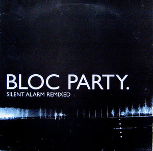 Bloc Party ‎– Silent Alarm Remixed