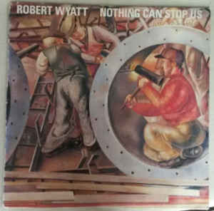 ROBERT WYATT - NOTHING CAN STOP US NOW ( 12" RECORD )