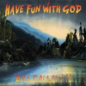 BILL CALLAHAN - HAVE FUN WITH GOD ( 12" RECORD )