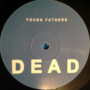 YOUNG FATHERS - DEAD ( 12" RECORD )