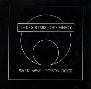 The Sisters Of Mercy ‎– Walk Away / Poison Door