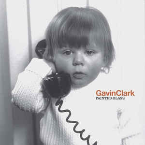 Gavin Clark - Painted Glass (LP ALBUM)