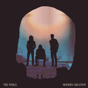 THE WHIGS - MODERN CREATION ( 12